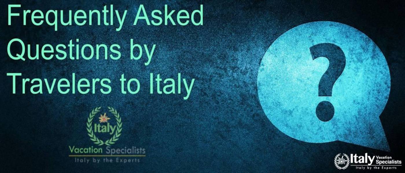 Frequently Asked Questions by Travelers to Italy